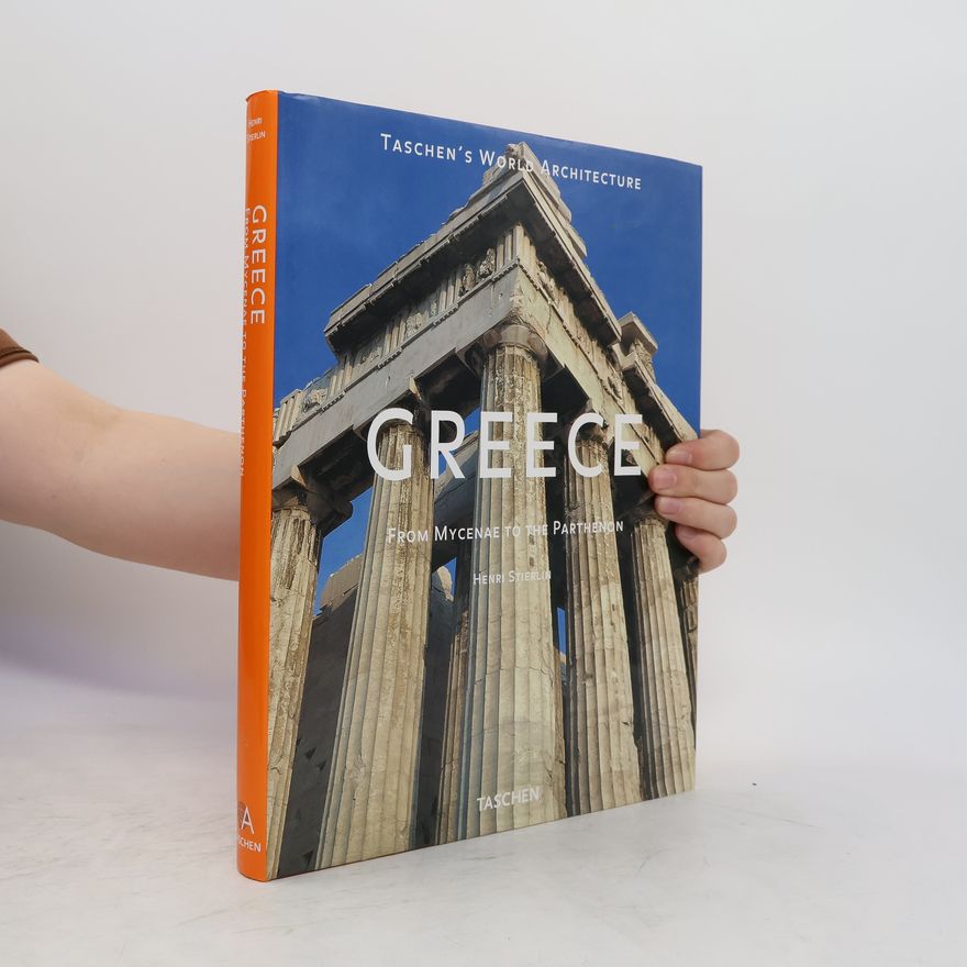 Henri Stierlin Greece : from Mycenae to the Parthenon