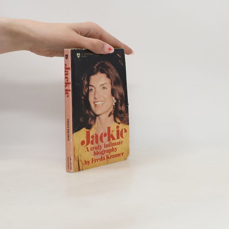 Freda Kramer Jackie A Truly Intimate Biography