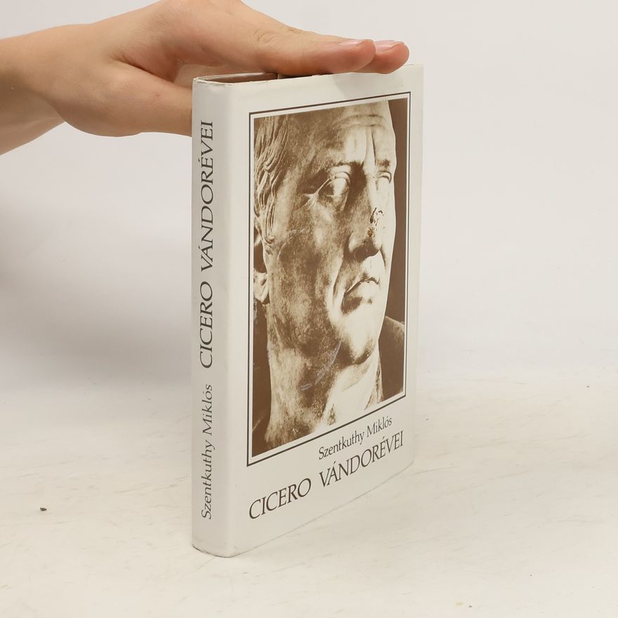 Miklós Szentkuthy Cicero vándorévei