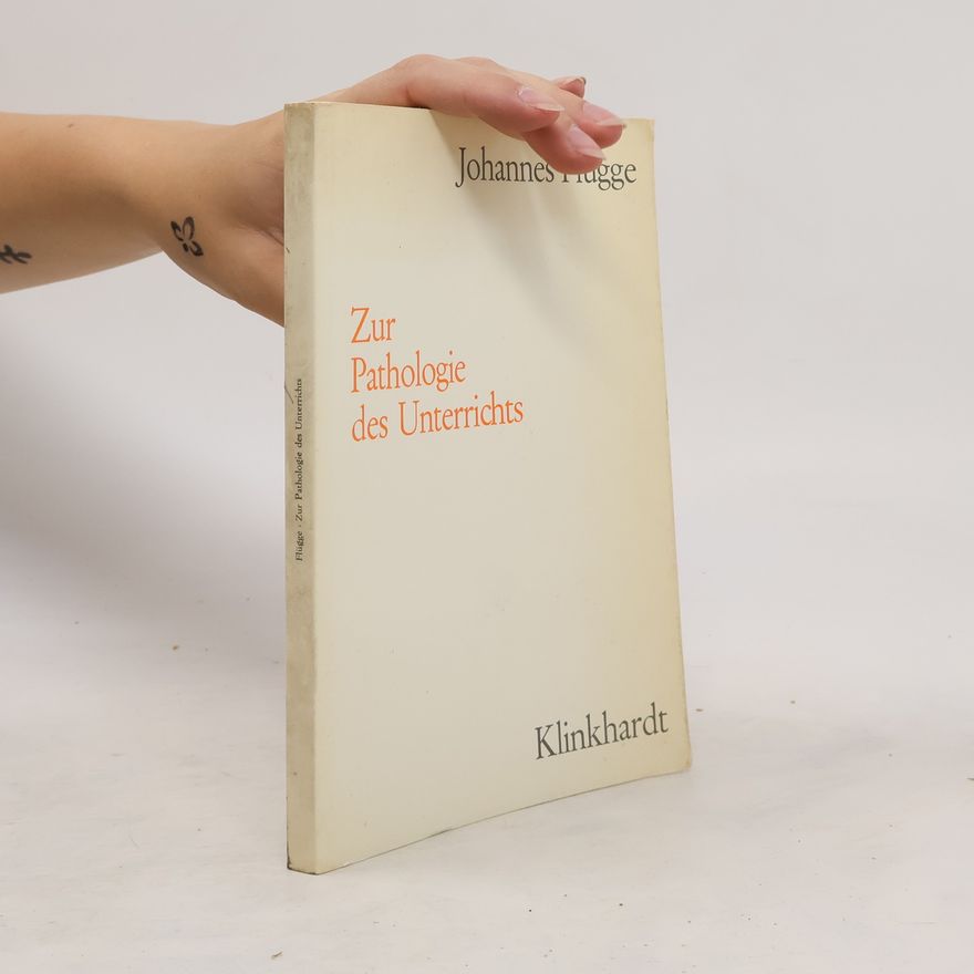Johannes Flügge Zur Pathologie des Unterrichts