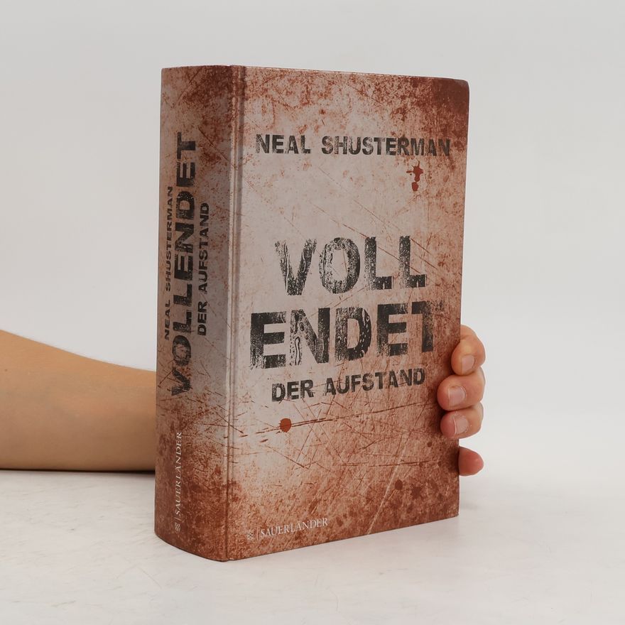 Neal Shusterman Vollendet. Der Aufstand