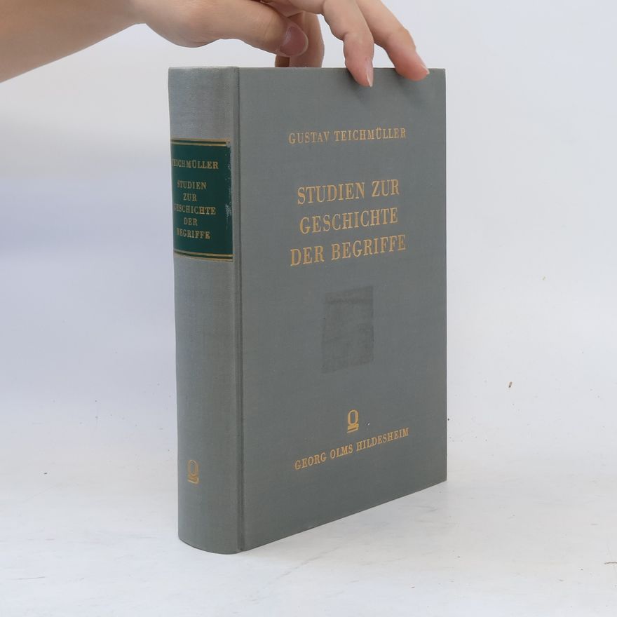 Gustav Teichmüller Studien zur Geschichte der Begriffe