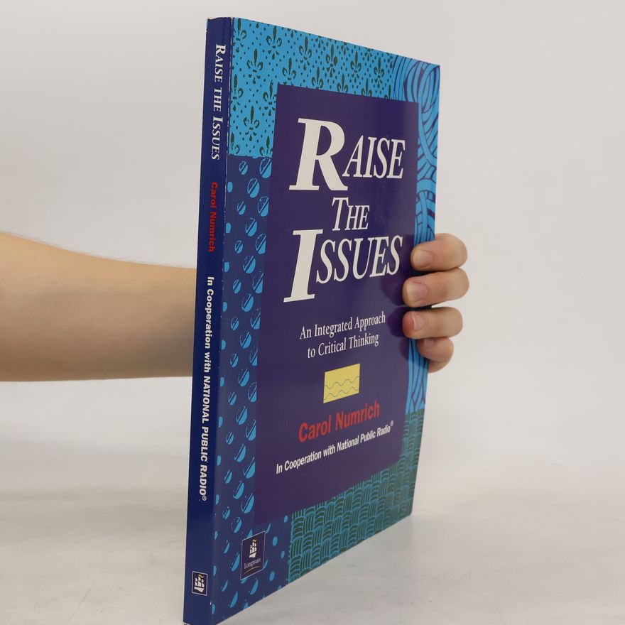 Carol Numrich Raise the issues : an integrated approach to critical thinking
