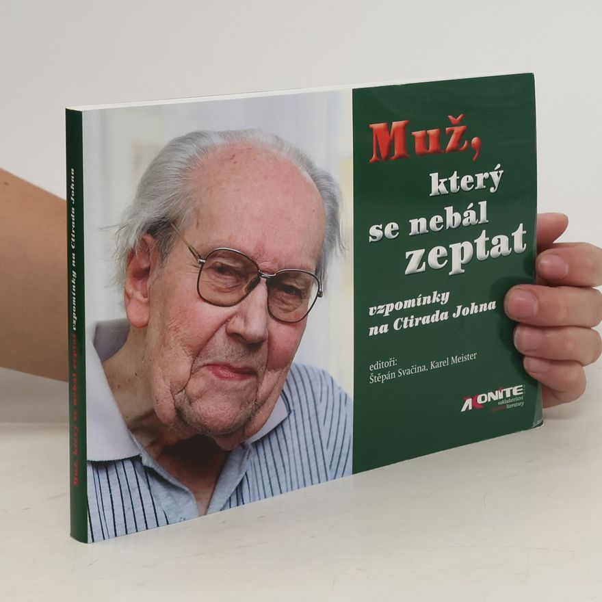 Karel Meister Muž, který se nebál zeptat : vzpomínky na Ctirada Johna