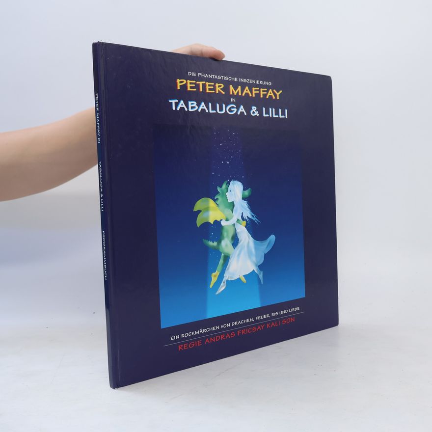 Autorenkollektiv Die fantastische Inszenierung Peter Maffay in Tabaluga & Lilli