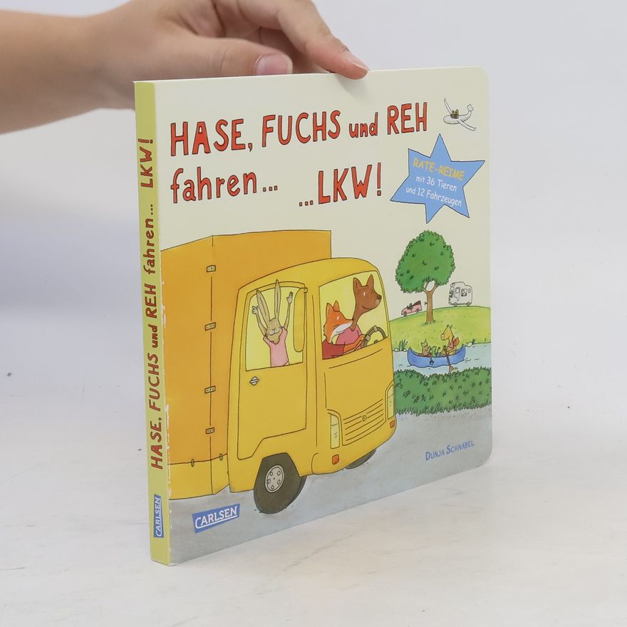 Dunja Schnabel Hase, Fuchs und Reh fahren ... LKW!