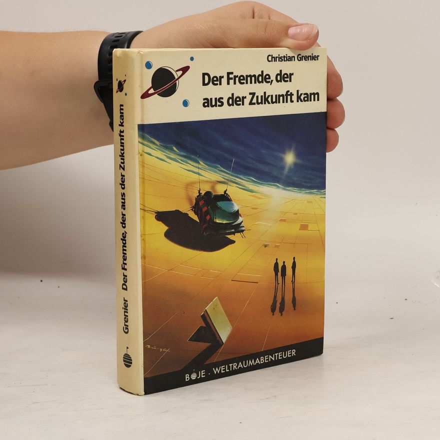 Christian Grenier Der Fremde, der aus der Zukunft kam