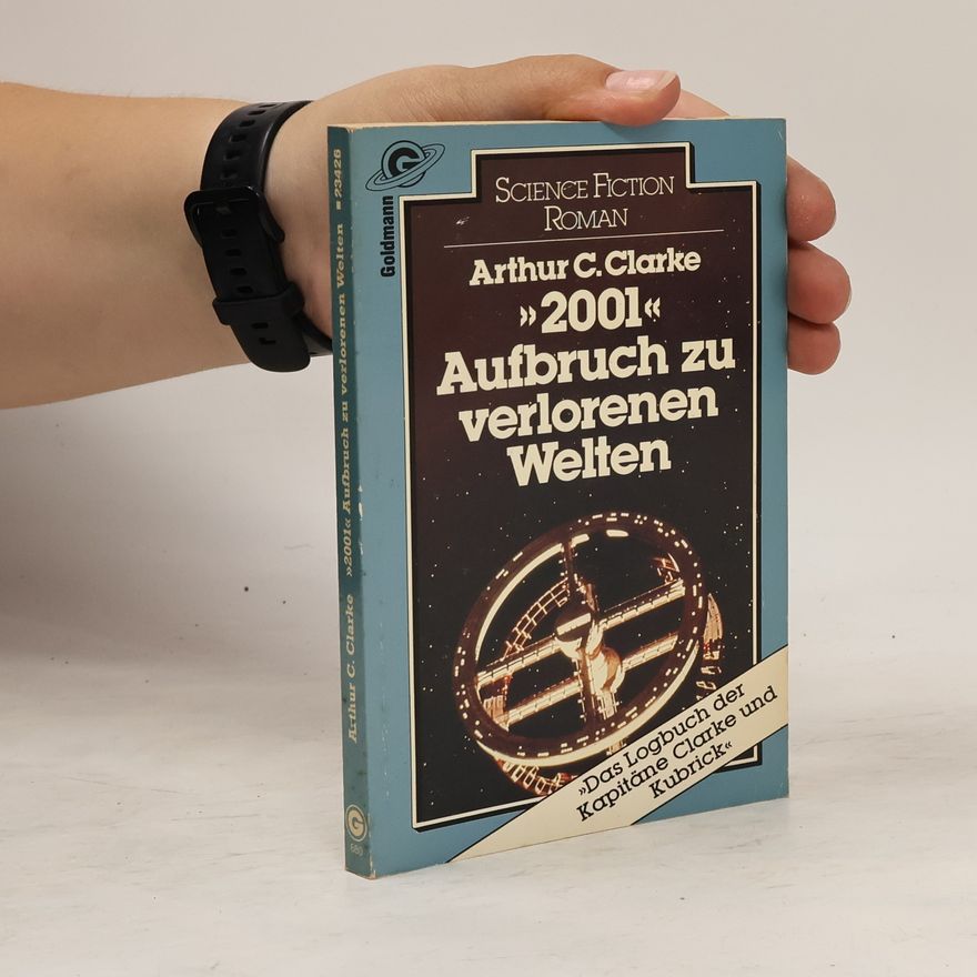 Arthur Charles Clarke Zweitausendeins, Aufbruch zu verlorenen Welten. Das Logbuch d. Kapitäne Clarke u. Kubrick