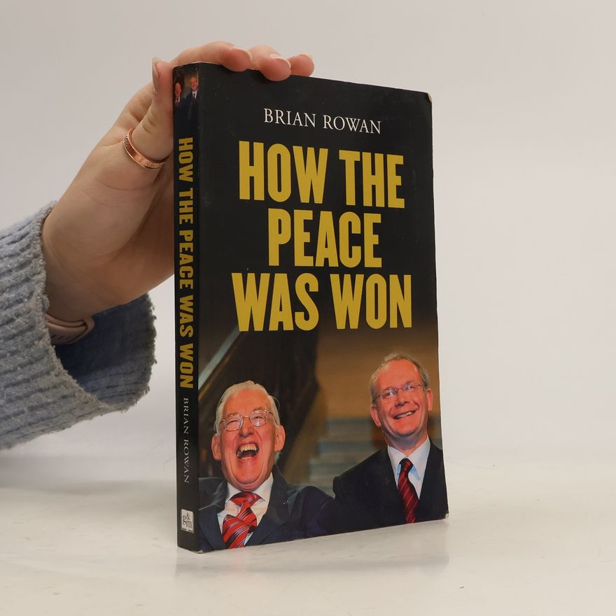 Brian Rowan How the Peace Was Won