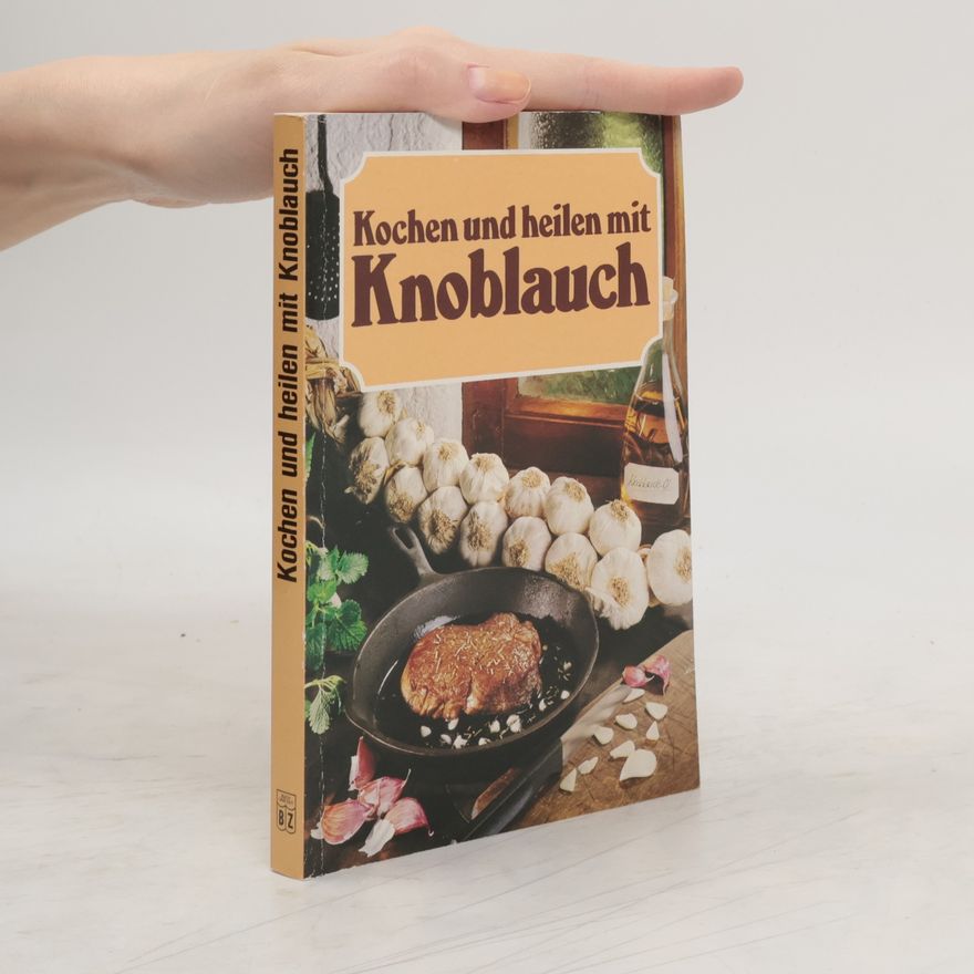 Anneliese Borchers Kochen und heilen mit Knoblauch
