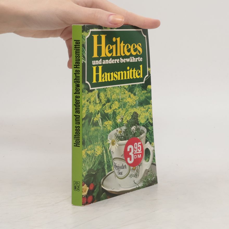Autorenkollektiv Heiltees und andere bewährte Hausmittel