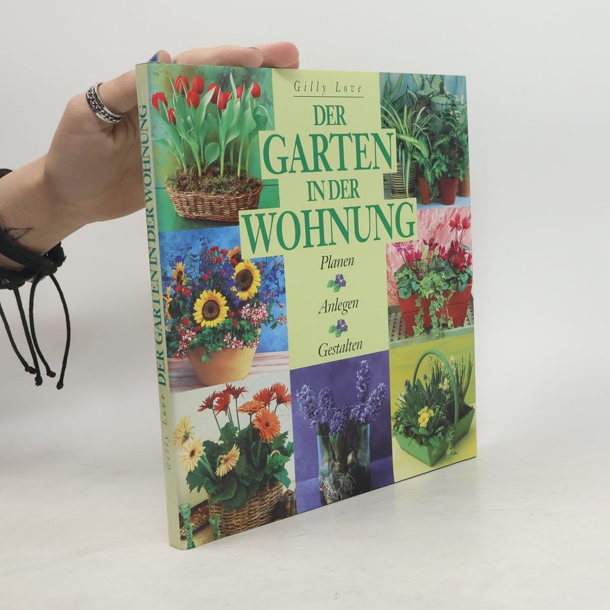 Gilly Love Der Garten in der Wohnung