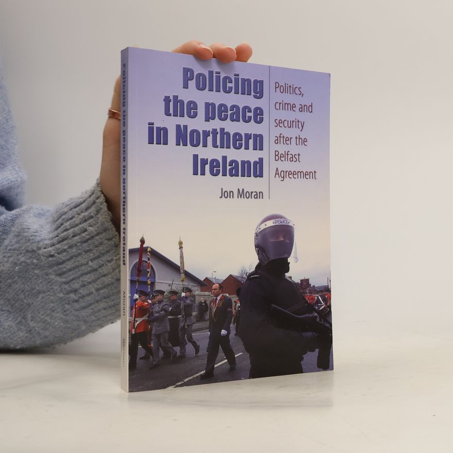 Jon Moran Policing the Peace in Northern Ireland