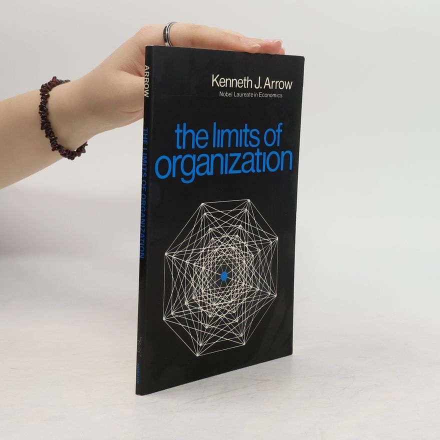 Kenneth Arrow The Limits of Organization