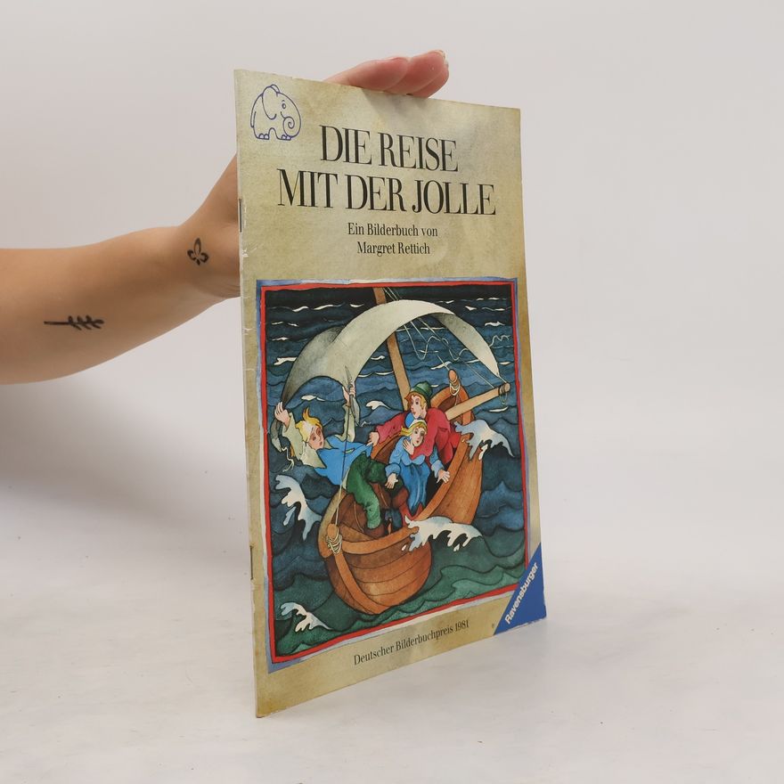 Margret Rettich Die Reise mit der Jolle. Ein Bilderbuch.
