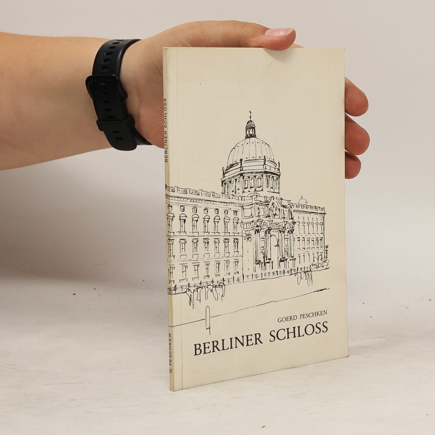 Goerd Peschken Berliner Schloss