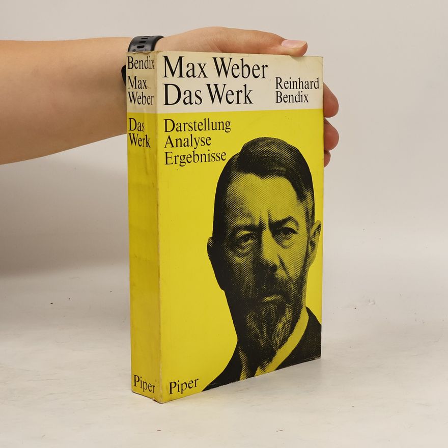 Reinhard Bendix Max Weber. Das Werk
