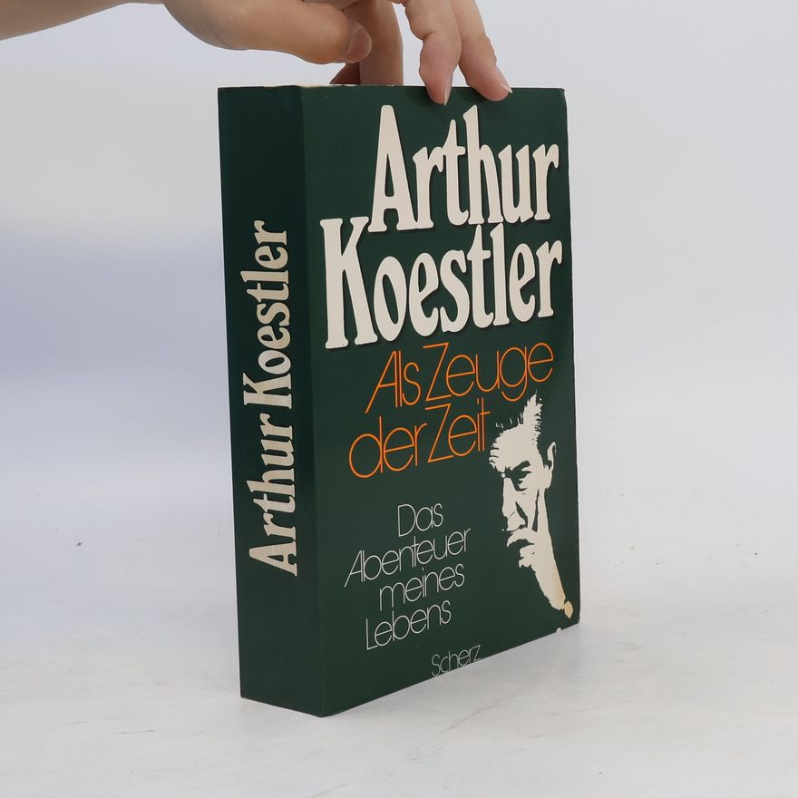 Arthur Koestler Als Zeuge der Zeit