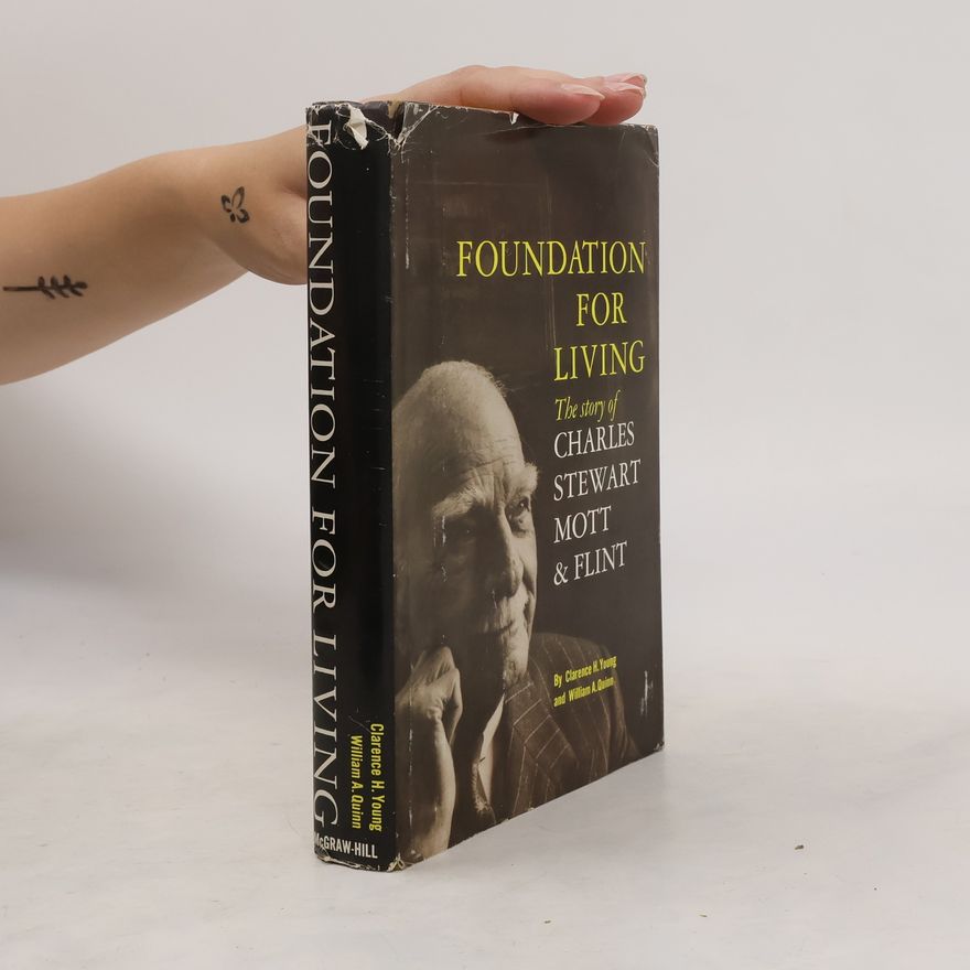 William A. Quinn Foundation for Living; the Story of Charles Stewart Mott and Flint