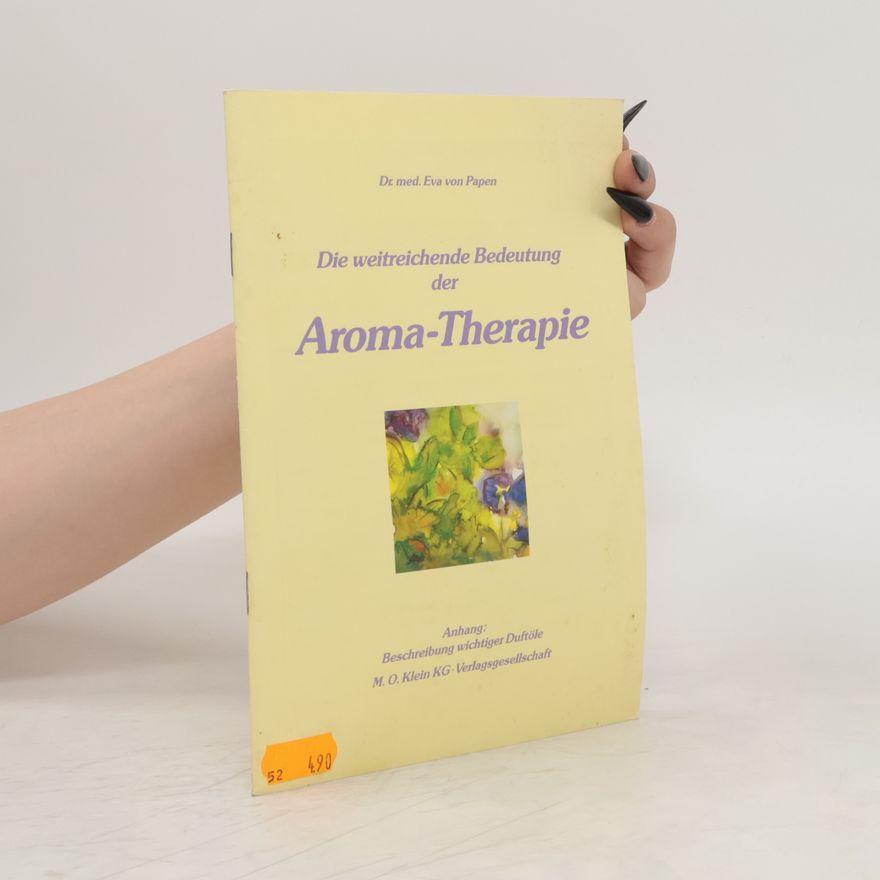 Eva von Papen Die weitreichende Bedeutung der Aroma-Therapie