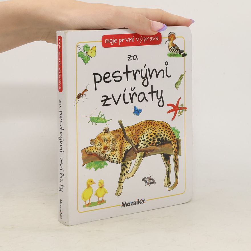Antonín Šplíchal Moje první výprava za pestrými zvířaty