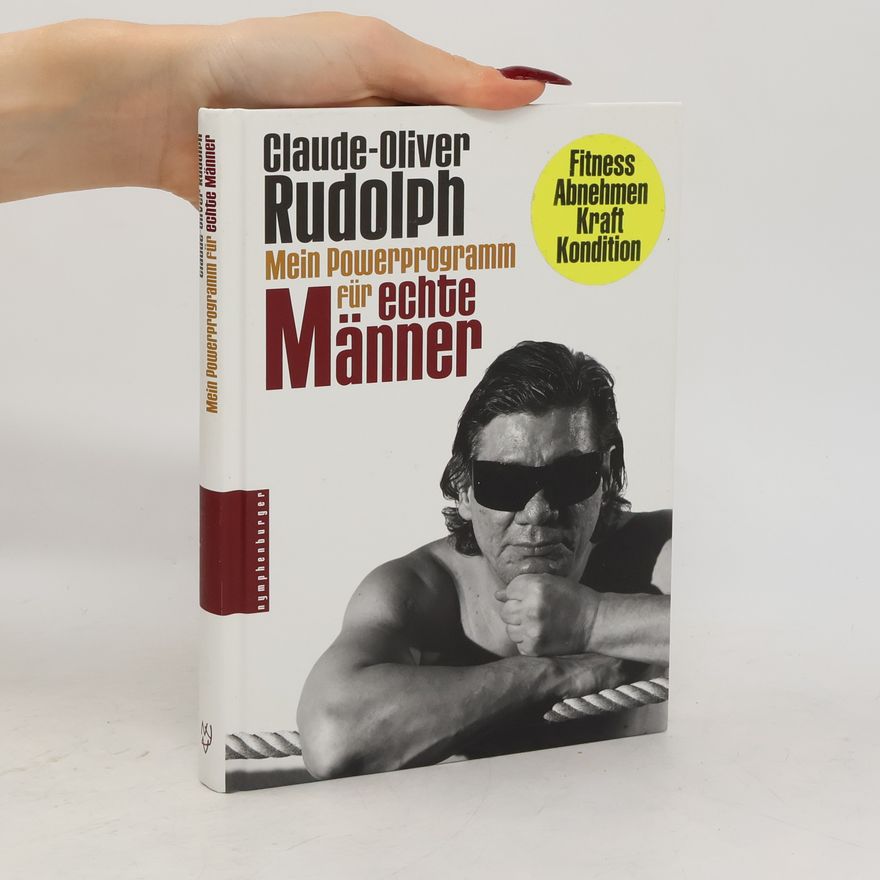 Claude-Oliver Rudolph Mein Powerprogramm für echte Männer