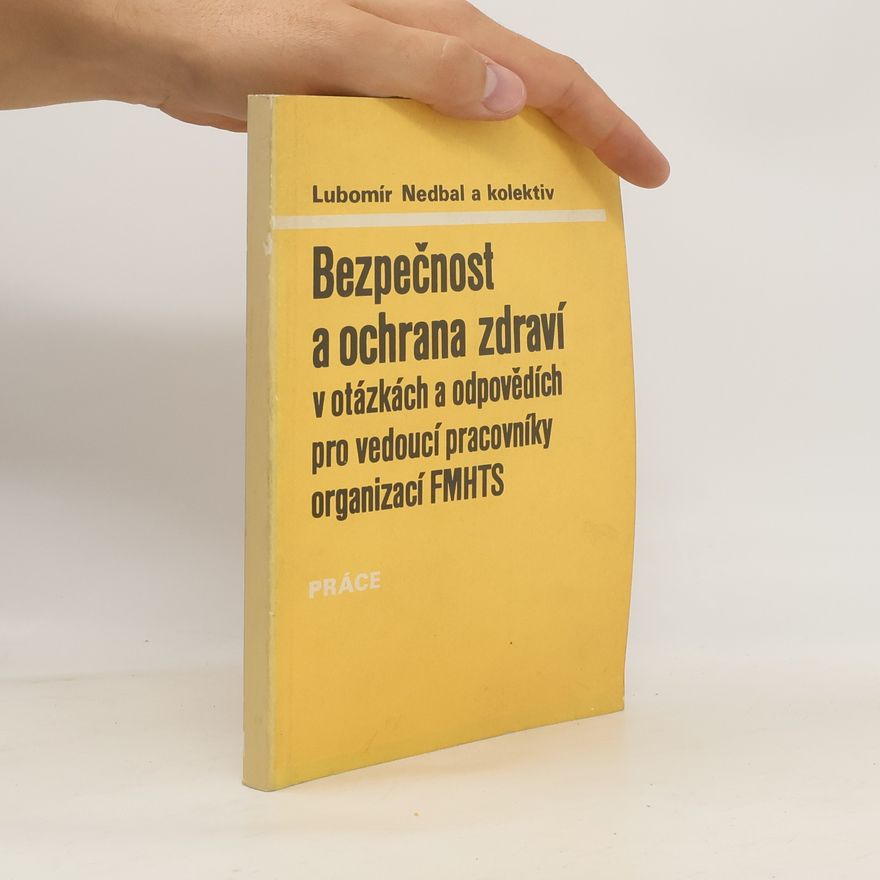 Lubomír Nedbal Bezpečnost a ochrana zdraví v otázkách a odpovědích pro vedoucí pracovníky organizací FMHTS