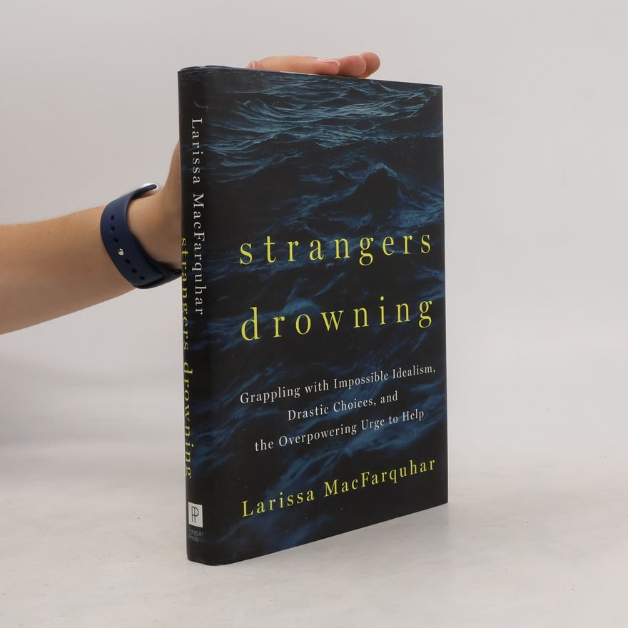 Larissa MacFarquhar Strangers Drowning
