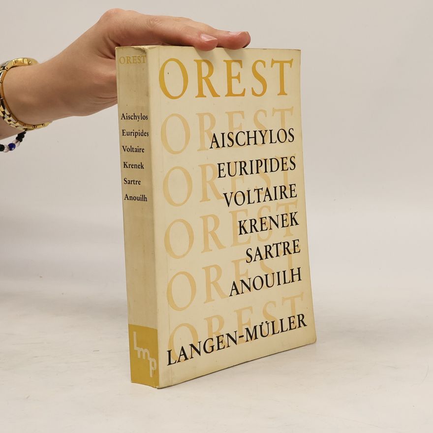 Various authors Orest: Aischylos, Euripides, Voltaire, Krenek, Sartre, Anouilh