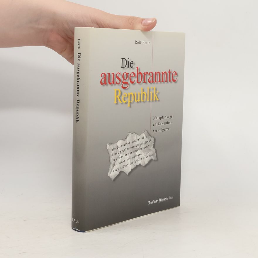 Rolf Berth Die ausgebrannte Republik