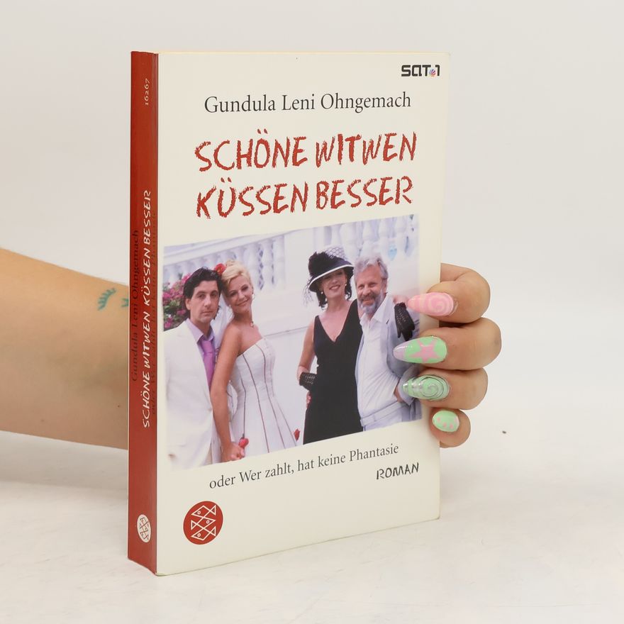 Gundula Ohngemach Schöne Witwen küssen besser - oder: wer zahlt hat keine Phantasie