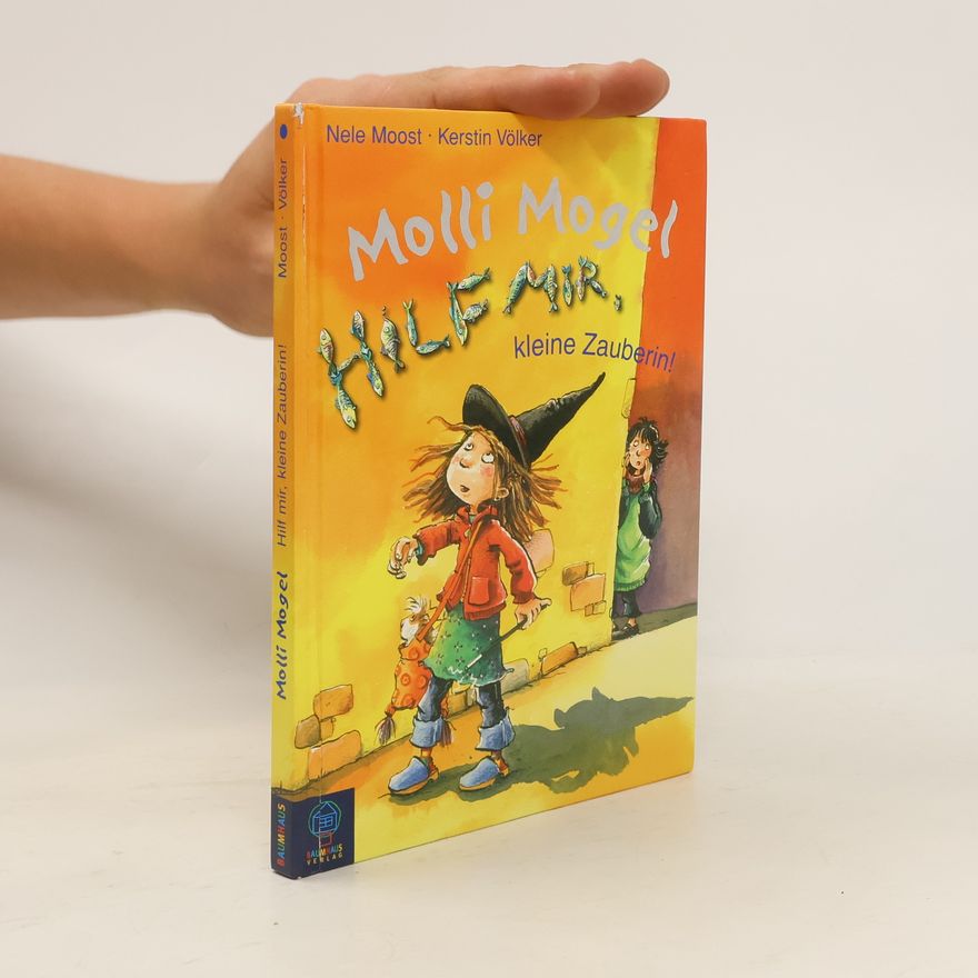 Nele Moost Molli Mogel - Hilf mir, kleine Zauberin!