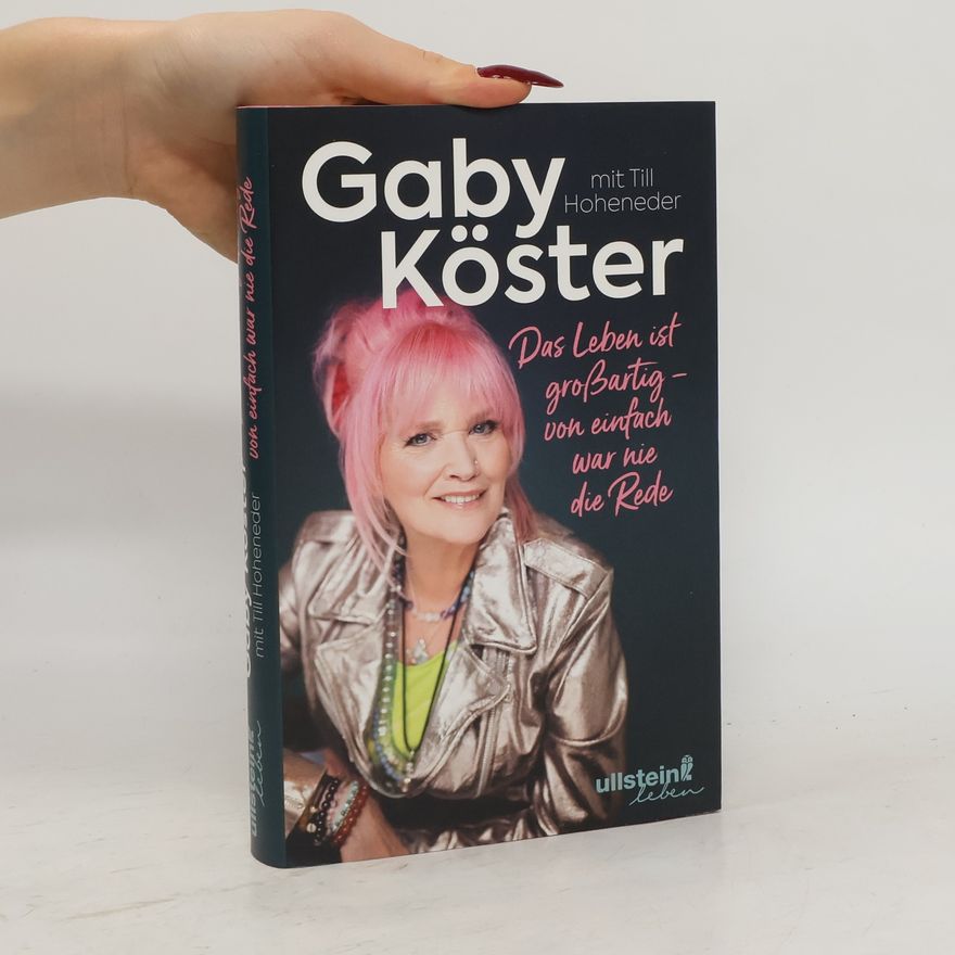 Gaby Köster Das Leben ist großartig - von einfach war nie die Rede