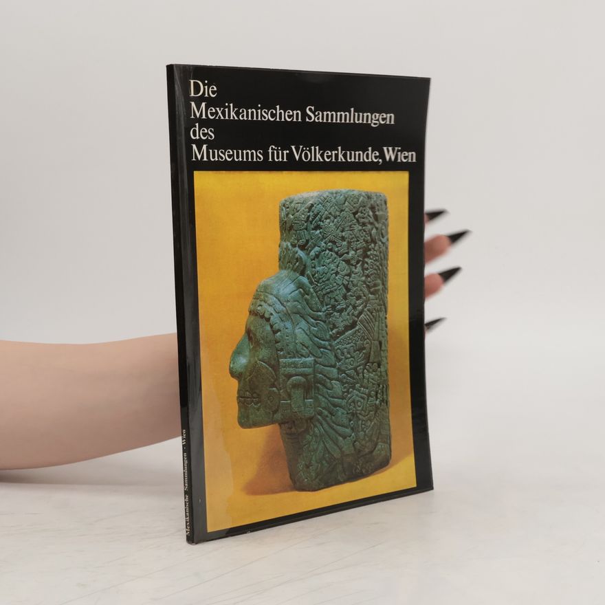 Autorenkollektiv Die Mexikanischen Sammlungen des Museums für Völkerkunde, Wien