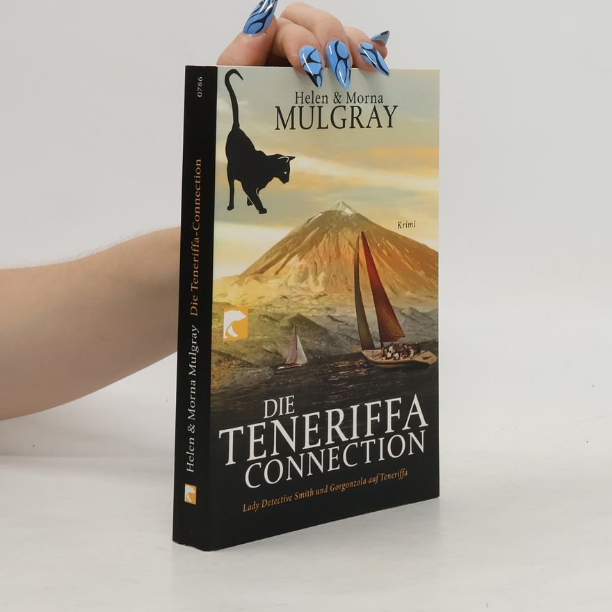 Helen Mulgray Die Teneriffa-Connection. Lady Detective Smith und Gorgonzola auf heißer Spur