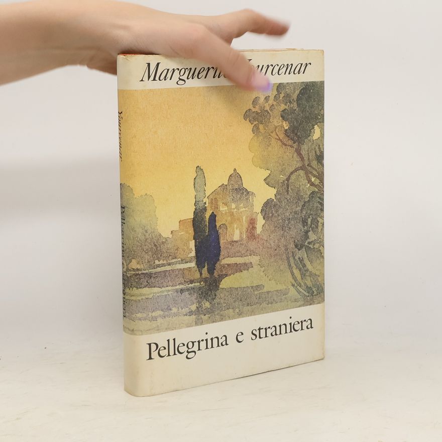 Marguerite Yourcenar Pellegrina e straniera