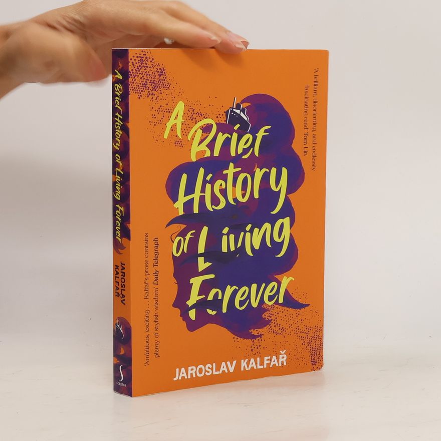 Jaroslav Kalfař A Brief History of Living Forever