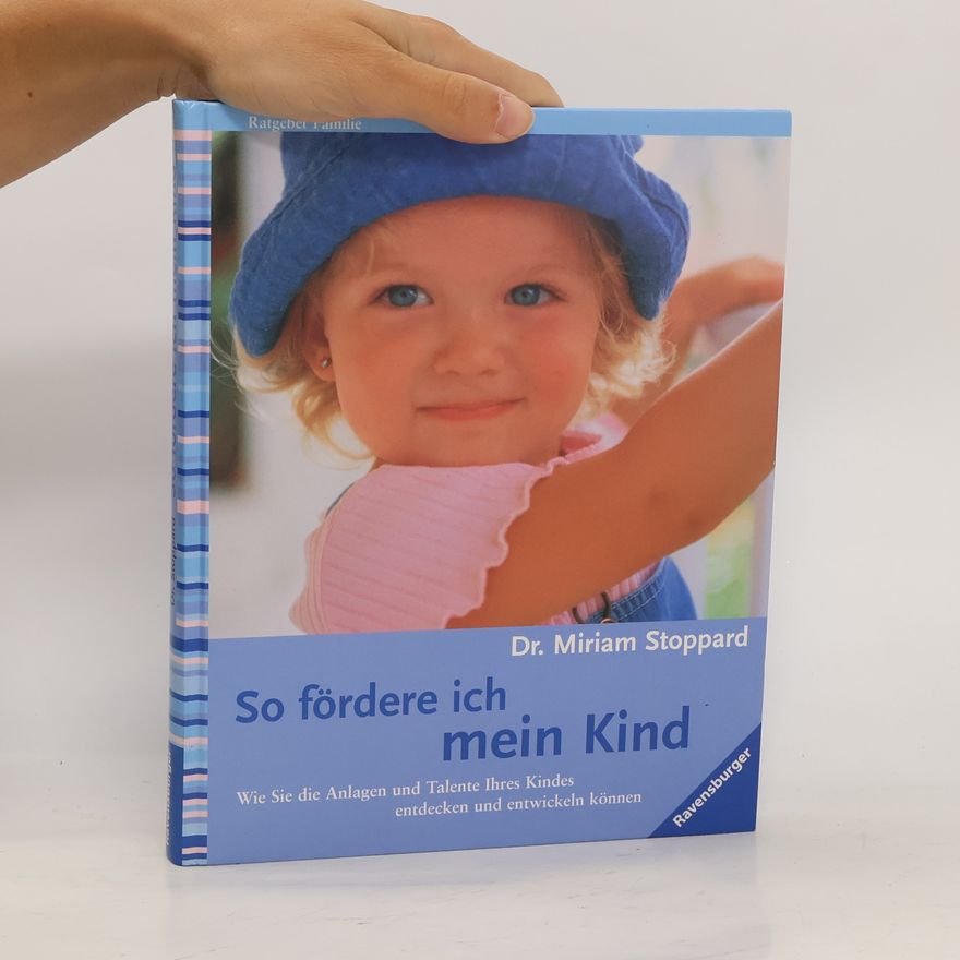 Miriam Stoppard So fördere ich mein Kind