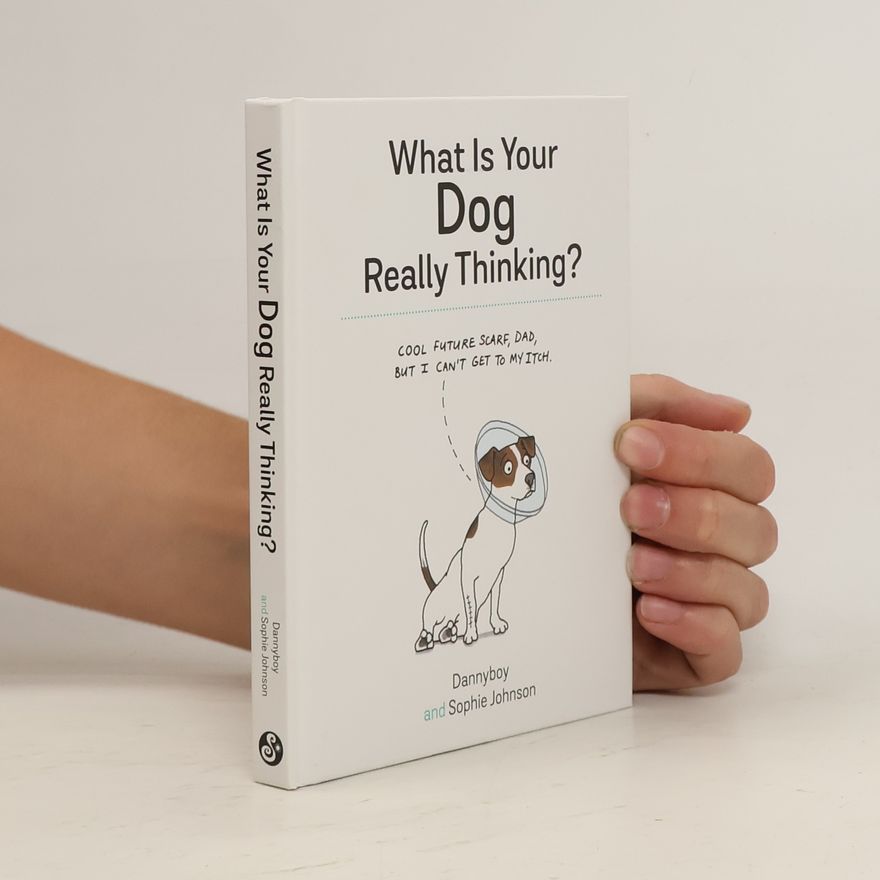 Sophie Johnson What is your Dog Really Thinking?