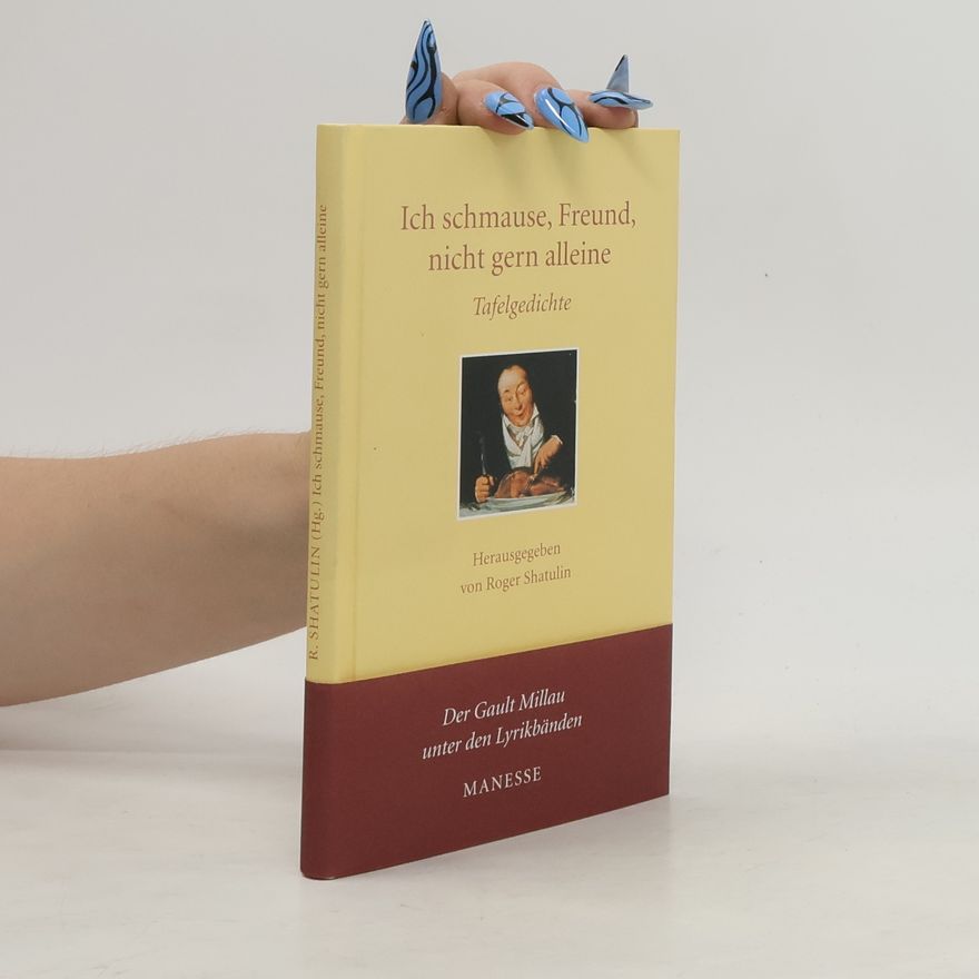 Roger Shatulin Ich schmause, Freund, nicht gern alleine
