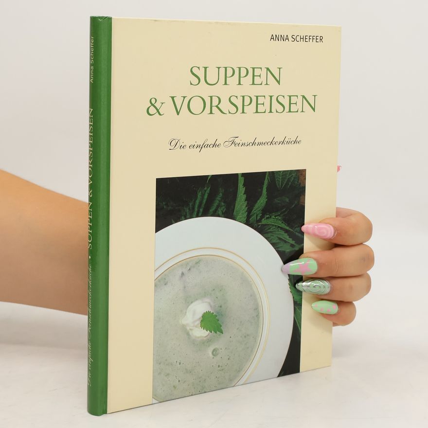 Anna Scheffer Suppen & Vorspeisen