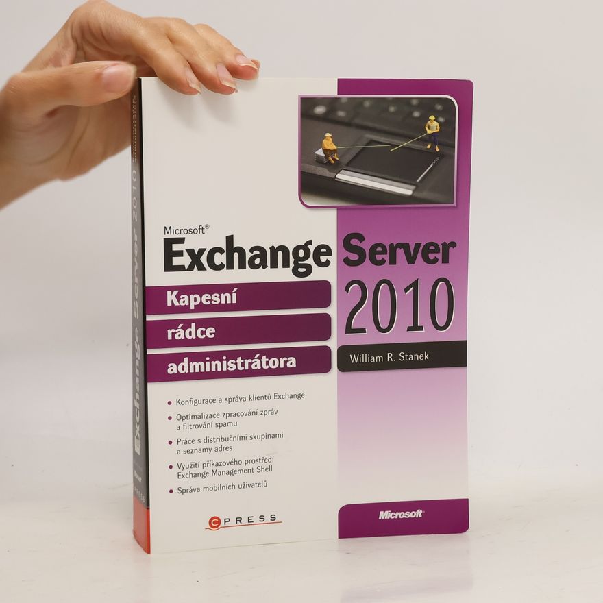 William Robert Stanek Microsoft Exchange Server 2010 : kapesní rádce administrátora