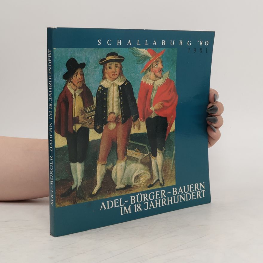 Autorenkollektiv Adel - Bürger - Bauern im 18. Jahrhundert. Schallaburg '80