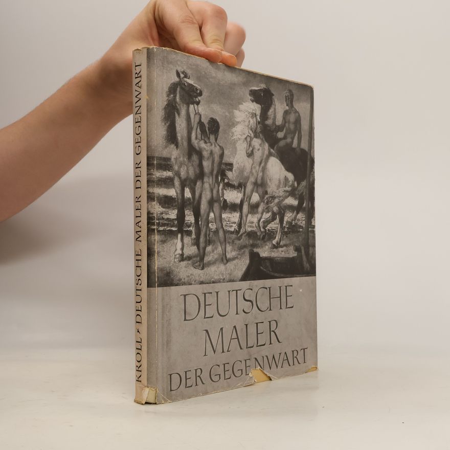 Bruno Kroll Deutsche Maler der Gegenwart. Die Entwicklung der deutschen Malerei seit 1900