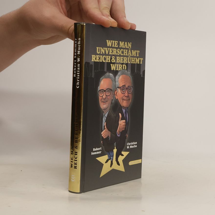 Robert Sommer Wie man unverschämt reich & berühmt wird