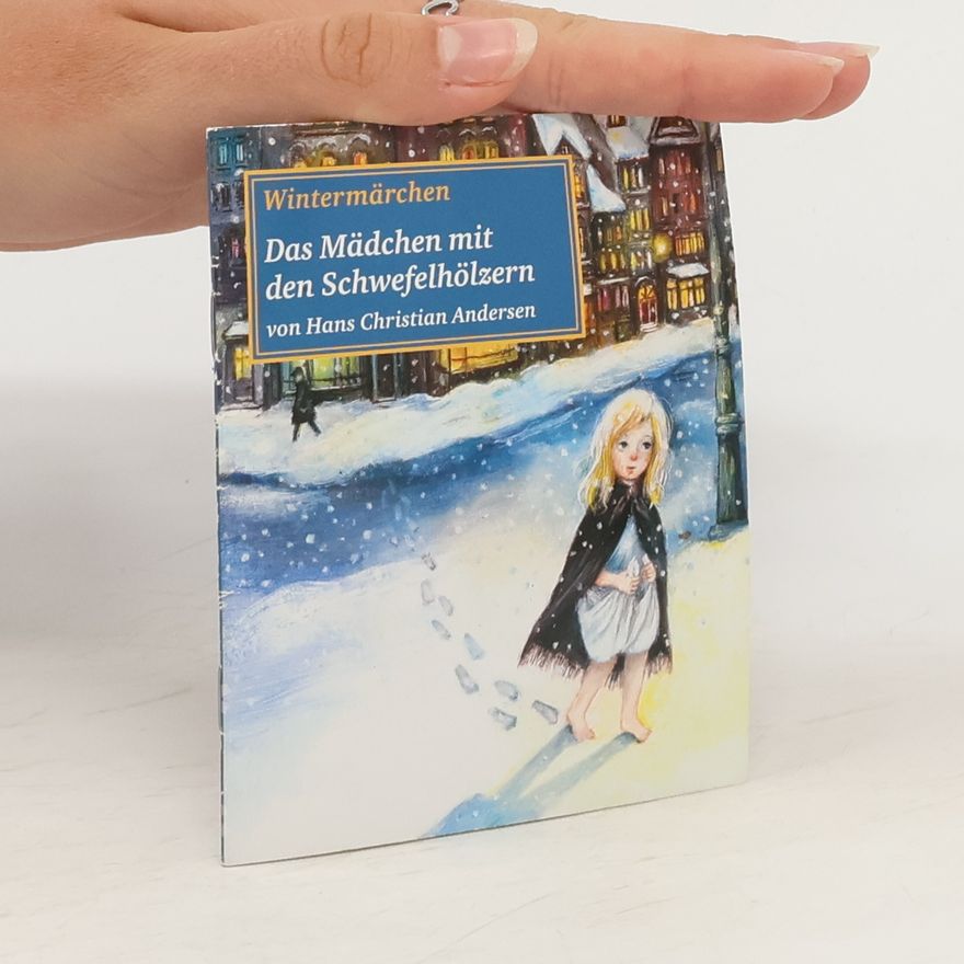 Hans Christian Andersen Wintermärchen. Das Mädchen mit den Schwefelhölzern