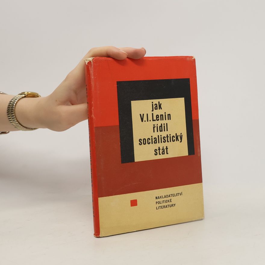 Kolektiv autorů Jak V. I. Lenin řídil socialistický stát