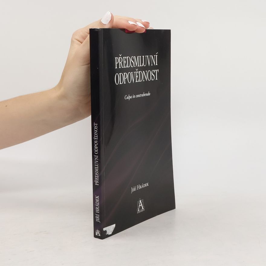 Jiří Hrádek Předsmluvní odpovědnost - Culpa in contrahendo