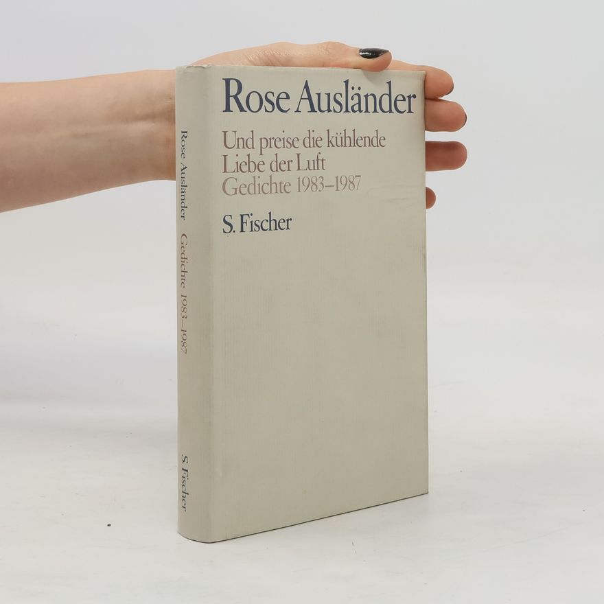 Rose Ausländer Und preise die kühlende. Liebe der Luft- Gedichte 1983-1987