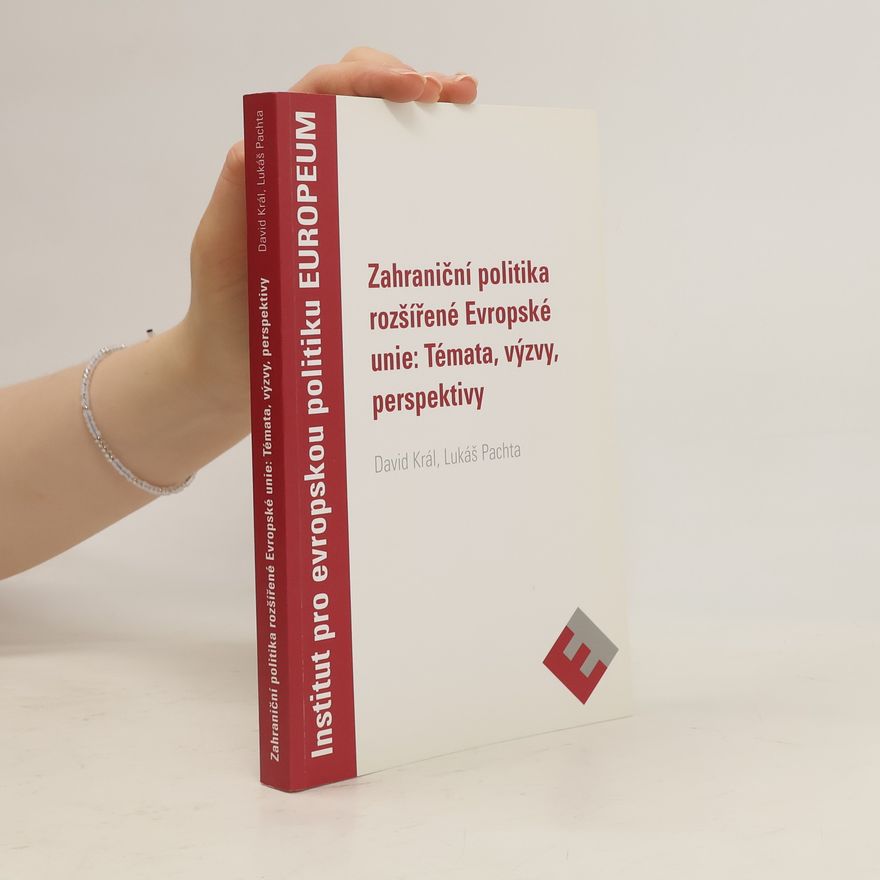 Lukáš Pachta Zahraniční politika rozšířené Evropské unie - témata, výzvy, perspektivy / Enlarged European Union and its foreign policy - issues, challenges, perspectives